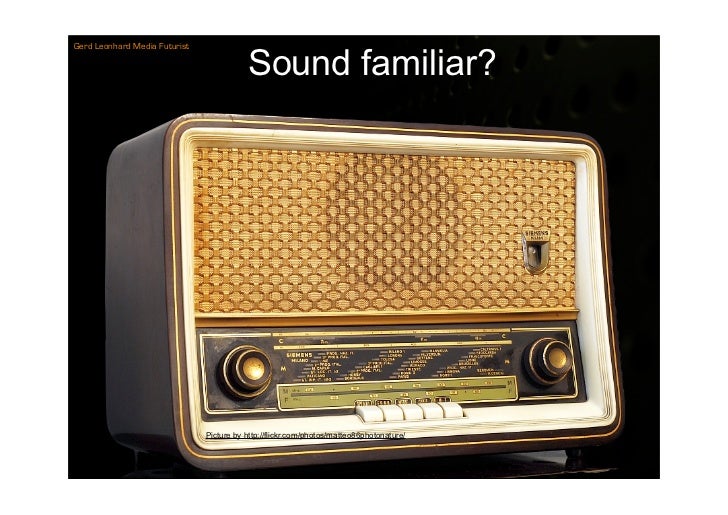 Gerd Leonhard Media Futurist

                                          Sound familiar?




                              ...