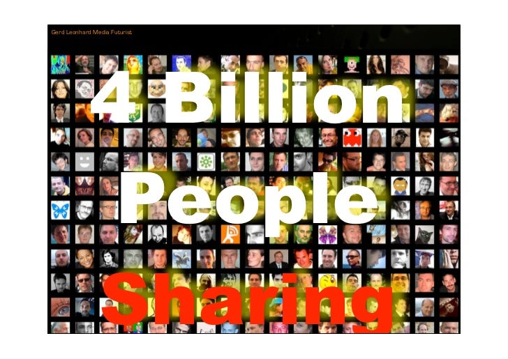 Gerd Leonhard Media Futurist




             4 Billion
              People
             Sharing
 