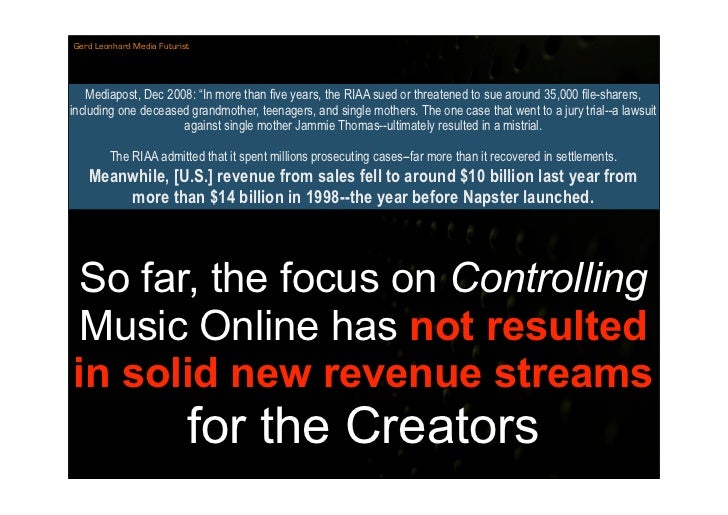 Gerd Leonhard Media Futurist




   Mediapost, Dec 2008: “In more than five years, the RIAA sued or threatened to sue arou...