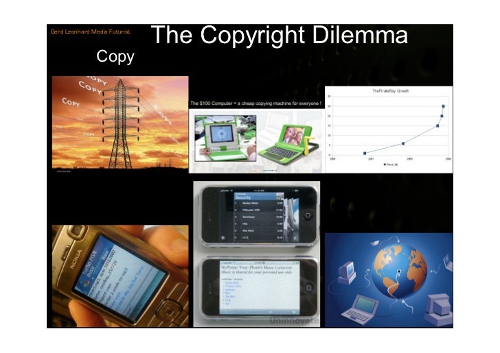The Copyright Dilemma
Gerd Leonhard Media Futurist



                Copy
 