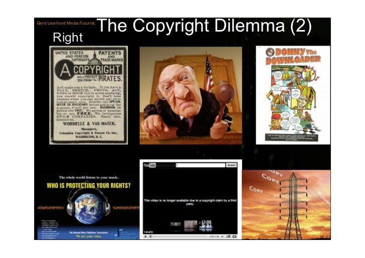 The Copyright Dilemma (2)
Gerd Leonhard Media Futurist


       Right
 