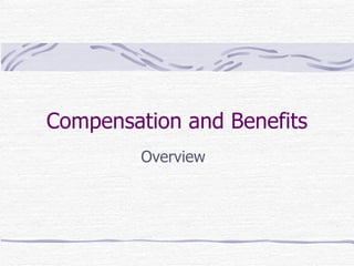Compensation and Benefits Overview 