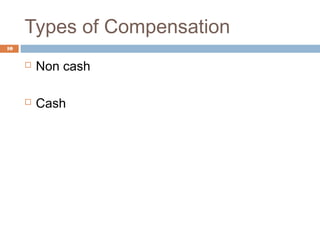 Types of Compensation
10


        Non cash

        Cash
 