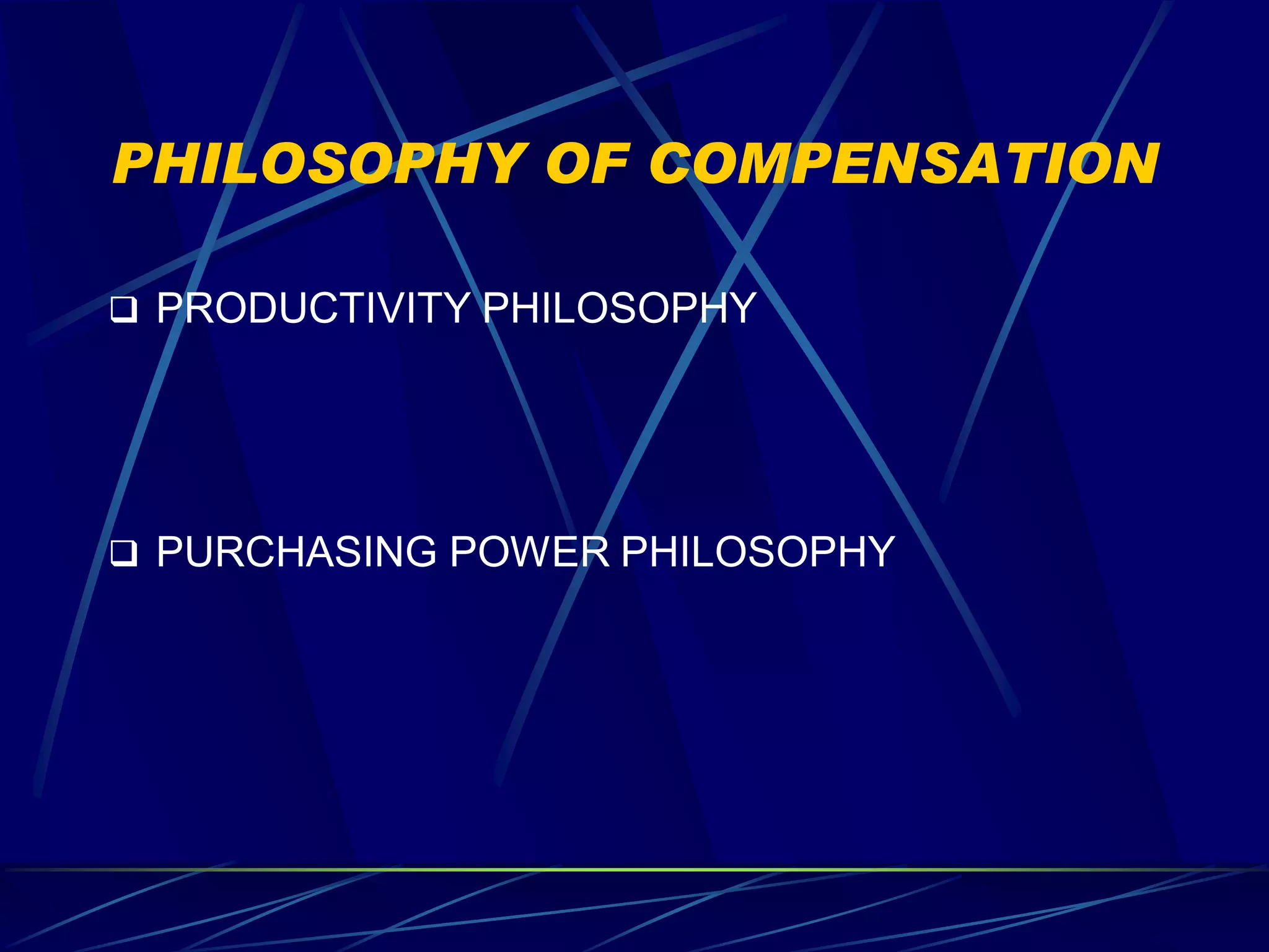 PHILOSOPHY OF COMPENSATION

 PRODUCTIVITY PHILOSOPHY




 PURCHASING POWER PHILOSOPHY
 
