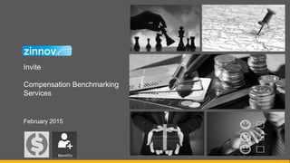 Invite
Compensation Benchmarking
Services
February 2015
 