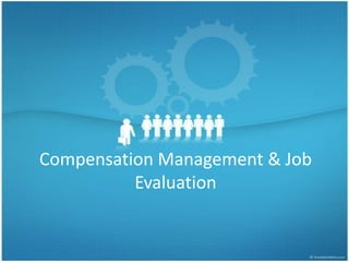 Compensation Management & Job
          Evaluation
 