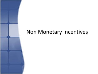Non Monetary Incentives
 