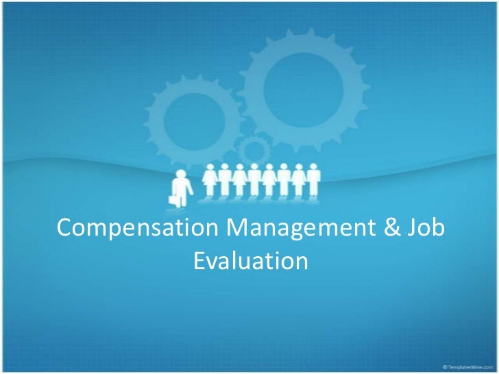 Compensation management & job evaluation