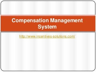Compensation Management
System
http://www.incentives-solutions.com/

 