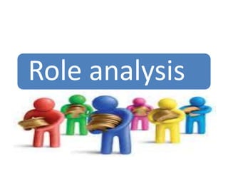 Role analysis
 
