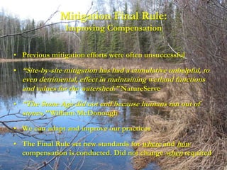Mitigation Final Rule:
                Improving Compensation


• Previous mitigation efforts were often unsuccessful

• “...