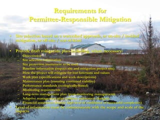 Requirements for
             Permittee-Responsible Mitigation

• Site selection based on a watershed approach, or on-site...