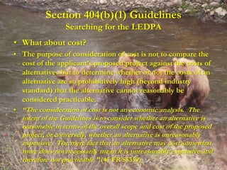 Section 404(b)(1) Guidelines
                 Searching for the LEDPA
• What about cost?
• The purpose of consideration of...