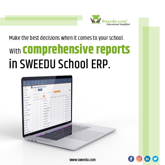 Make the best decisions when it comes to your school.
With comprehensive reports
in SWEEDU School ERP.
www.sweedu.com
 
