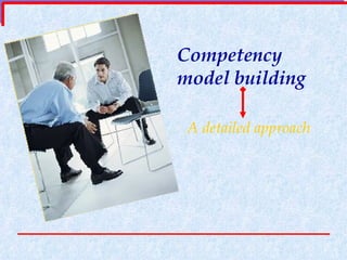 Competency model building A detailed approach 