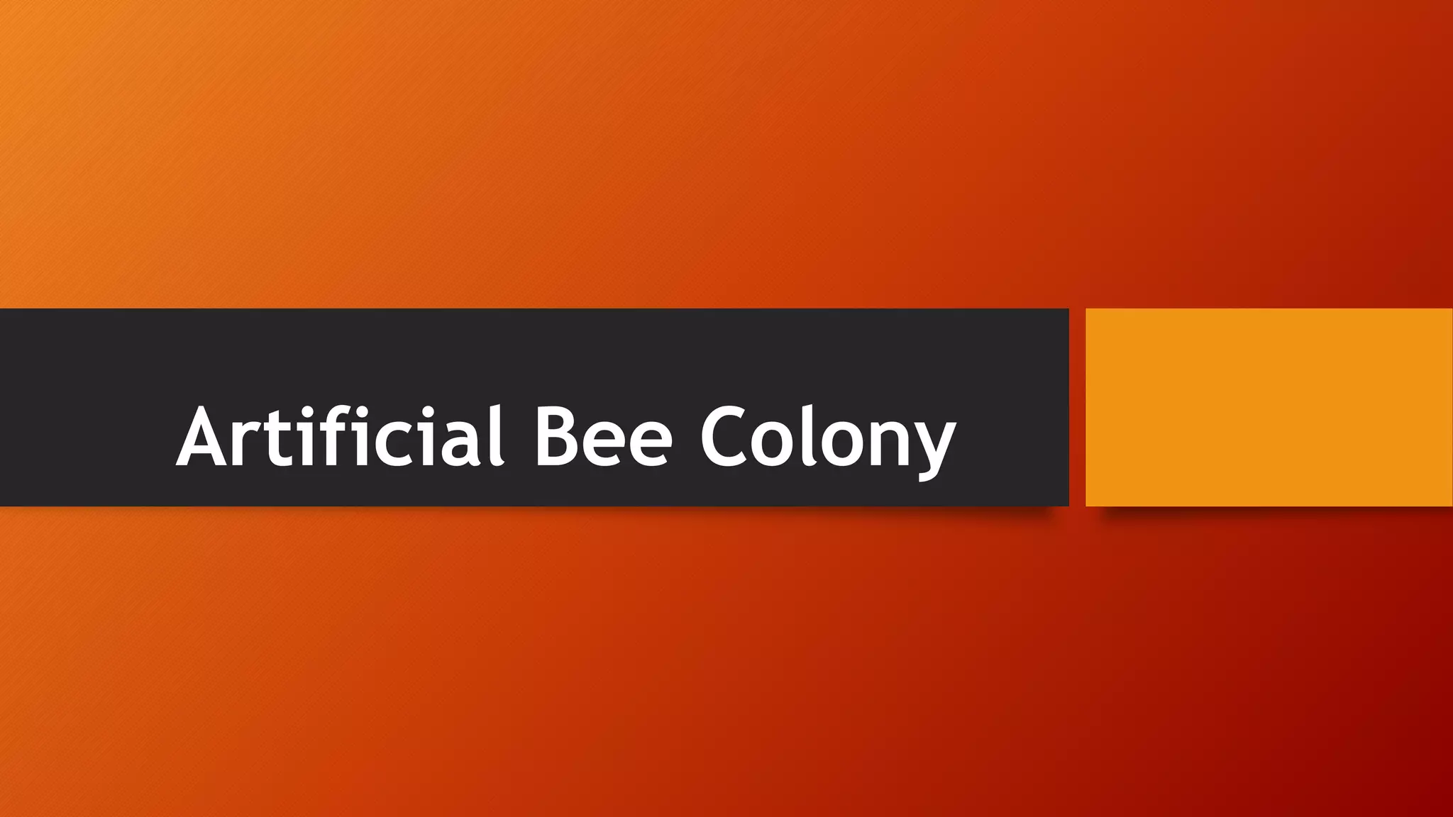 Artificial Bee Colony
 