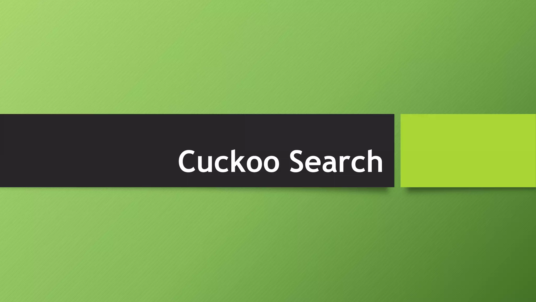 Cuckoo Search
 