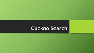 Cuckoo Search
 