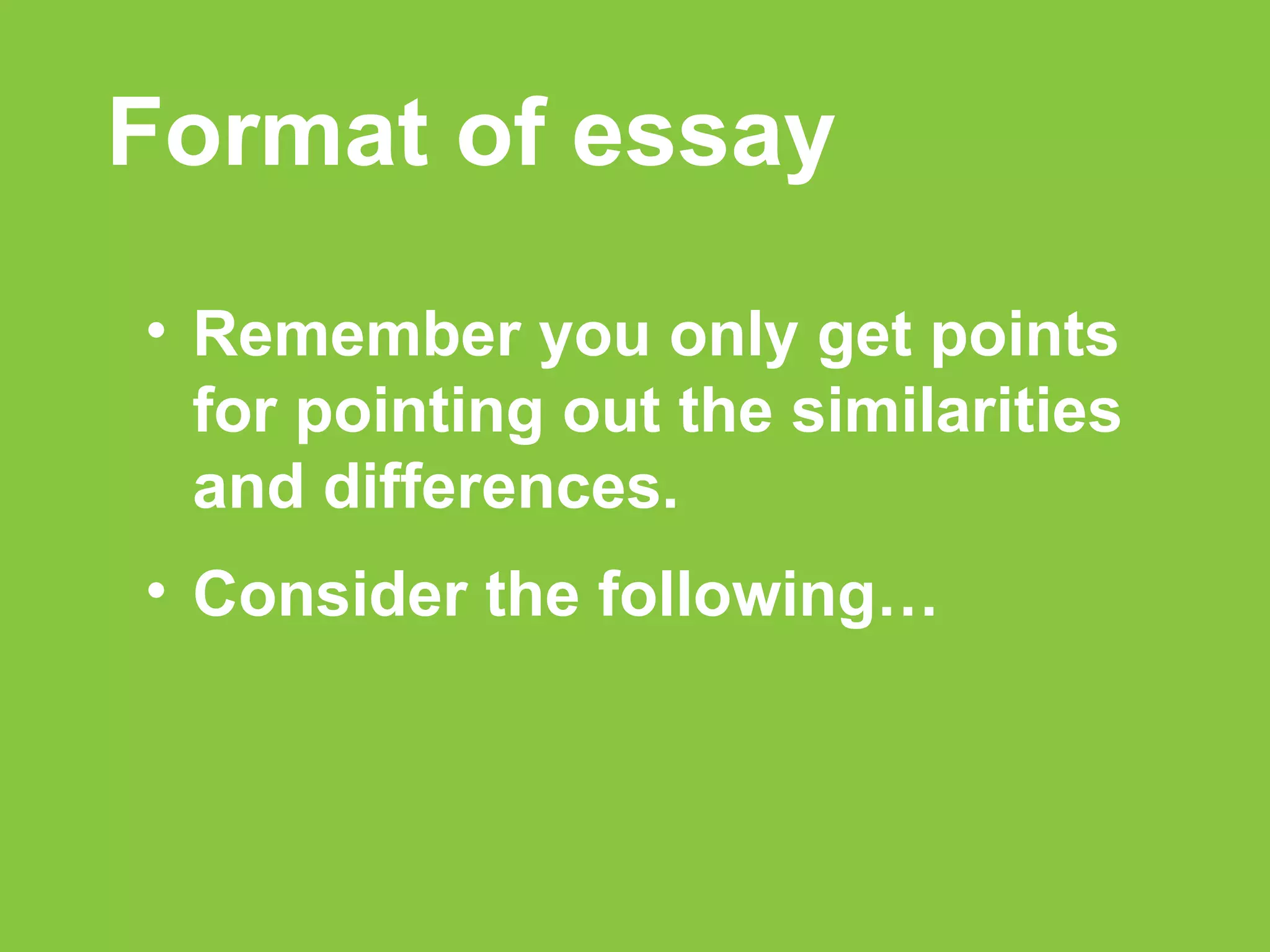 Format of essay Remember you only get points for pointing out the similarities and differences. Consider the following… 
