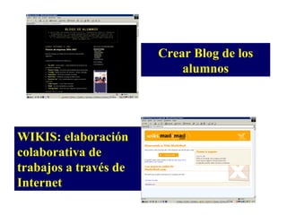 Crear Blog de los alumnos WIKIS: elaboración colaborativa de trabajos a través de Internet 