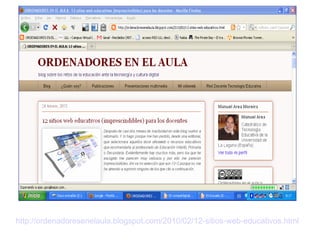 http://ordenadoresenelaula.blogspot.com/2010/02/12-sitios-web-educativos.html 