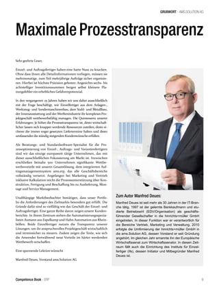 9Competence Book - ERP
GRUßWORT - AMS.SOLUTION AG
MaximaleProzesstransparenz
Sehr geehrte Leser,
Einzel- und Auftragsfertiger haben eine harte Nuss zu knacken.
Ohne dass ihnen alle Detailinformationen vorliegen, müssen sie
mehrmonatige, zum Teil mehrjährige Aufträge sicher organisie-
ren. Hierbei ist höchste Präzision geboten: Angesichts sechs- bis
achtstelliger Investitionssummen bergen selbst kleinere Pla-
nungsfehler ein erhebliches Gefahrenpotenzial.
In den vergangenen 25 Jahren haben wir uns daher ausschließlich
mit der Frage beschäftigt, wie Einzelfertiger aus dem Anlagen-,
Werkzeug- und Sondermaschinenbau, dem Stahl- und Metallbau,
der Innenausstattung und der Werftenindustrie ihr komplexes Pro-
jektgeschäft wettbewerbsfähig managen. Die Quintessenz unserer
Erfahrungen: Je höher die Prozesstransparenz ist, desto wirtschaft-
licher lassen sich knapper werdende Ressourcen zuteilen, desto si-
cherer die immer enger gesetzten Liefertermine halten und desto
umfassender die ständig steigenden Kundenwünsche erfüllen.
Als Beratungs- und Standardsoftware-Spezialist für die Pro-
zessoptimierung von Einzel-, Auftrags- und Variantenfertigern
sind wir das einzige europaweit tätige Unternehmen, das mit
dieser ausschließlichen Fokussierung am Markt ist. Inzwischen
erschließen beinahe 500 Unternehmen signifikante Wettbe-
werbsvorteile mit unserer Gesamtlösung, dem integrierten Auf-
tragsmanagementsystem ams.erp, das alle Geschäftsbereiche
vollständig vernetzt. Angefangen bei Marketing und Vertrieb
inklusive Kalkulation reicht die Prozessunterstützung über Kon-
struktion, Fertigung und Beschaffung bis zu Auslieferung, Mon-
tage und Service Management.
Unabhängige Marktbeobachter bestätigen, dass unser Portfo-
lio die Anforderungen des Zielmarkts besonders gut erfüllt. Die
Gründe dafür sind so vielfältig wie das Geschäft der Einzel- und
Auftragsfertiger. Eine ganze Reihe davon zeigen unsere Kunden-
berichte. In ihrem Zentrum stehen die Automatisierungsspezia-
listen Aumann aus Espelkamp und Hahn Automation aus Rhein-
böllen. Beide Einzelfertiger nutzen die Transparenz unserer
Lösungen, um ihr anspruchsvolles Projektgeschäft wirtschaftlich
und terminsicher zu steuern. Zudem zeigen die Texte, wie sich
die Anwender fortwährend neue Vorteile im härter werdenden
Wettbewerb verschaffen.
Eine spannende Lektüre wünscht
Manfred Deues, Vorstand ams.Solution AG
Zum Autor Manfred Deues:
Manfred Deues ist seit mehr als 30 Jahren in der IT-Bran-
che tätig. 1997 ist der gelernte Bankkaufmann und stu-
dierte Betriebswirt (EDV/Organisation) als geschäfts-
führender Gesellschafter in die hinrichts+müller GmbH
eingetreten. In dieser Funktion war er verantwortlich für
die Bereiche Vertrieb, Marketing und Verwaltung. 2010
erfolgte die Umfirmierung der hinrichts+müller GmbH in
die ams.Solution AG, dessen Vorstand er seit Gründung
angehört. Im gleichen Jahr ernannte ihn der Europäische
Wirtschaftssenat zum Wirtschaftssenator. In diesen Zeit-
raum fällt auch die Einrichtung des Instituts für Einzel-
fertiger (ife), dessen Initiator und Mitbegründer Manfred
Deues ist.
 