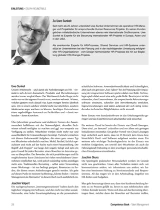 Competence Book - Talent Management
EINLEITUNG - DELPHI-ROUNDTABLE
28
Uwe Sunkel
Unsere Arbeitswelt – und damit die Anforderungen an HR – ver-
ändern sich derzeit dramatisch. Produkte und Dienstleistungen
werden immer vergleichbarer. Der Wettbewerb findet längst nicht
mehr nurvor der eigenen Haustür statt, sondern weltweit. Wissen,
welches gestern noch aktuell war, kann morgen bereits überholt
sein. Um in einem solchen Umfeld nicht nur überleben, sondern
idealerweise sogar wachsen zu können, benötigen Unternehmen
einen regelmäßigen Austausch an Fachkräften und – damit ver-
bunden – deren Knowhow.
Über Jahrzehnte gewachsene und etablierte Formen der Zusam-
menarbeit kollidieren mit der Notwendigkeit, aktuelles Fach-
wissen schnell verfügbar zu machen und ggf. nur temporär zur
Verfügung zu stellen. Mitarbeiter werden nicht mehr nur und
ausschließlich für Festanstellungen benötigt. Vielmehr entstehen
mit diesem Kulturwandel Aufgaben, die einen ganz neuen Typ
von Mitarbeiter erforderlich machen. Mobil, flexibel, fachlich spe-
zialisiert und nicht auf der Suche nach einer Festanstellung. Der
Begriff „Job-Hopper“ war lange Zeit negativ belegt und stets ein
guter Grund für jeden Recruiter, einen Bewerber im Interview ge-
nau zu überprüfen. Der Bewerber, der sich projektbezogen und für
vergleichsweise kurze Zeiträume bei vielen verschiedenen Unter-
nehmen verpflichtet hat, wird jedoch zukünftig nichts anstößiges
mehr sein. Traditionelles Recruiting – selbst unter Verwendung
neuer Werkzeuge – ist nur bedingt geeignet, Ressourcen zu fin-
den, die diesen neuen Anforderungen gerecht werden. Ich gehe
auf diesen Punkt in meinem Fachbeitrag „Talente finden – Interim
Managementals Alternative“ in diesem Buch noch ausführlich ein.
Joachim Volpert
Die nachgewachsenen „Internetgenerationen“ haben durch den
täglichen Umgang mit Software, und dies nicht nur über soziale
Netzwerke, eine hohe Erwartungshaltung an die personalwirt-
schaftliche Software. Anwenderfreundlichkeit und Schnelligkeit,
aberauch ein gewisser „Fun-Faktor“ bei der Nutzung oder Anpas-
sung der eingesetzten Software spielen dabei eine Rolle. Techno-
logie spielt dabei somit eine sehr große Rolle. Bereits jetzt ist klar
erkennbar, dass Unternehmen, die ansprechende Rekrutierungs-
software einsetzen, schneller den Bewerbermarkt erreichen.
Eigenentwicklungen sind dabei aufgrund der sich stetig verän-
dernden technischen Möglichkeiten nicht sinnvoll.
Beim Einsatz von Standardsoftware ist das Erhaltungsrisiko ge-
ringer und das Expertenwissen abschätzbar und steuerbar.
Ein weiterer Trend ist bereits der Einsatz von Cloud-Lösungen.
Diese sind „on demand“ zukaufbar und vor allem mit geringen
Initialkosten einsetzbar. Ein großer Vorteil von Cloud-Lösungen
liegt sicherlich auch darin, dass im IT-Bereich kein Know-how
hinsichtlich Hard- und Software aufgebaut werden muss. Ein
weiterer sehr wichtiger Technologieschritt ist der Einsatz von
mobilen Endgeräten, um sowohl den Mitarbeiter als auch die
Führungskraft frühzeitig in den jeweiligen personalwirtschaftli-
chen Einzelprozess einzubinden.
Joachim Skura
Die Spielregeln praktischer Personalarbeit werden im Grunde
nicht neu geschrieben. Unser aller Verhalten ändert sich: wir
kommunizieren anders, wir informieren uns anders, wir ha-
ben eine bestimmte Haltung zu Servicestandards und Respon-
siveness. All das tragen wir in den Arbeitsalltag, losgelöst von
HR-Rollen und Aufgaben.
Man geht heutzutage davon aus, dass eine Kaufentscheidung be-
reits zu 70 Prozent gefällt ist, bevor es zum telefonischen oder
Online-Kontakt kommt. Wenn sich dies auf das Recruiting über-
tragen lässt, möchte dann der Bewerber auf Recruiter treffen,
Zu Uwe Sunkel:
Seit mehr als 20 Jahren unterstützt Uwe Sunkel Unternehmen als operativer HR-Mana-
ger und Projektleiter für anspruchsvolle Human Resources Projekte. Zu seinen Kunden
gehören mittelständische Unternehmen ebenso wie internationale Großkonzerne. Uwe
Sunkel ist Experte für die Steuerung internationaler HR-Projekte in Europa, Asien und
in den USA.
Als anerkannter Experte für HR-Prozesse, Shared Services und HR-Systeme unter-
stützt er Unternehmen bei der Planung und in der nachfolgenden Umsetzung erfolgrei-
cher HR-Organisationen - vom Design harmonisierter HR-Prozesse bis hin zur Beglei-
tung globaler HR-Change-Projekte.
 