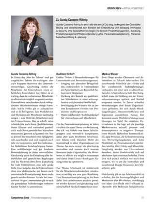 Competence Book - Personaleinsatzplanung
GRUNDLAGEN - VIRTUAL ROUNDTABLE
21
Gunda Cassens-Röhrig
In Zeiten des „War for Talents“ sind gut
ausgebildete Talente die wichtigste, aber
auch knappste Ressource des Unterneh-
menserfolges. Gleichzeitig stellen die
Mitarbeiter für Unternehmen einen er-
heblichen Kostenfaktor dar. Daher ist es
wichtig, dass die vorhandenen Mitarbeiter
so effizient wie möglich eingesetzt werden.
Unternehmen verschenken durch subop-
timalen Mitarbeitereinsatz riesige Poten-
ziale. Solche Fehler gilt es aufzudecken
und so zu korrigieren, dass Produktivität
und Motivation der Mitarbeiter nachhaltig
steigen – zum Wohl des Mitarbeiters und
des Unternehmens. Wer es schafft, seine
Arbeitskräfte nach ihren Qualifikationen,
ihrem Können und zumindest graduell
auch nach ihren persönlichen Wünschen
einzusetzen, gewinnt auf ganzer Linie. Nur
so können die Mitarbeiter ihre Fähigkeiten
voll ausschöpfen und sind zugleich auch
sehr viel motivierter, weil ihre individuel-
len Bedürfnisse Berücksichtigung finden.
Eine wohlüberlegte und gut fundierte
Personalplanung ist daher unverzichtbar.
Gleichzeitig spielt die Einhaltung aller be-
trieblichen und gesetzlichen Regelungen
und der Nachweis über deren Einhaltung
für viele Unternehmen eine sehr große
Rolle. Eine Aufgabe, der die Unternehmen
ohne eine elektronische, am besten auch
automatische Einsatzplanung, kaum mehr
gerecht werden können. Gerade bei inter-
national tätigen Unternehmen gilt es auch
die gesetzlichen Anforderungen mehrerer
Länder flexibel zu unterstützen.
Burkhard Scherf
Größte Treiber / Herausforderungen für
Unternehmen und Personalmanagement:
•	 Umgang mit alternden Belegschaf-
ten, insbesondere in Unternehmen
mit Schichtarbeit und körperlich be-
lastenden Tätigkeiten
•	 Deckung des Bedarfs an qualifizier-
ten Mitarbeitern in einer schrump-
fenden und alternden Gesellschaft
•	 Bewältigung des Wandels hin zu im-
mer komplexeren Formen von Pro-
duktion und Kooperation
•	 Weiter wachsender Flexibilitätsbedarf
bei Unternehmen und Mitarbeitern
Für die Personaleinsatzplanung ist dabei
vor allem das erste Thema von Bedeutung,
das z.B. zur Abkehr von festen Schicht-
gruppen und wesentlich komplexeren,
dafür aber auch flexibleren Schichtplä-
nen führen wird. Daneben bleibt der
Kostendruck in allen Organisationen ein
Thema, das dazu zwingt, die gleichzeitig
wertvollste und zumeist auch teuerste
Ressource jeder Organisation, die Mitar-
beiter, so effektiv wie möglich einzusetzen
und damit ihren Einsatz durch gute Pla-
nung weiter zu optimieren.
Das Thema Arbeitszeit ist mittlerweile
für die Mitarbeiterzufriedenheit mindes-
tens so wichtig wie eine gute Bezahlung.
Eine Personaleinsatzplanung ist die Basis
dafür, dass Arbeitszeiten attraktiv gestal-
tet werden können und gleichzeitig auch
wirtschaftlich für das Unternehmen sind.
Markus Wieser
Zwei Dinge werden Ökonomie und Ar-
beitsleben in Zukunft beherrschen: Die
zunehmende Volatilität der Märkte und
der zunehmende Fachkräftemangel,
verbunden mit einer sich strukturell än-
dernden Arbeitnehmerschaft. Die Beleg-
schaft muss im Einklang mit der Unter-
nehmensstrategie optimal und flexibel
eingesetzt werden. In Zeiten schneller
Veränderungen sind fluide Organisati-
onen gefordert, die sich durch Wand-
lungsfähigkeit, Ressourceneffizienz und
Ergonomie auszeichnen. Genau hier
kommen unsere Workforce Management
Lösungen ins Spiel. Sie versetzen Un-
ternehmen in die Lage, auf die jeweilige
Marktsituation schnell, prozess- und
kostenoptimiert zu reagieren. Transpa-
rente Abläufe, lückenlose Kommunikati-
on, agile Prozesse, die Echtzeitsteuerung
von Wertschöpfungsketten und hohe
Flexibilität im Personalumfeld entschei-
den künftig über Erfolg und Misserfolg.
Langfristig werden nur Unternehmen
bestehen, deren Produktivität sich auf
absolutem Spitzenniveau befindet. Diese
lässt sich jedoch vielfach nur noch dort
steigern, wo es um die wertvollste und
zunehmend knappe Ressource, den Mit-
arbeiter, geht.
Gleichzeitig gilt es ein Arbeitsumfeld zu
schaffen, das die Leistungsfähigkeit und
Motivation aller Mitarbeiter, unabhängig
von Alter, Geschlecht oder Herkunft, si-
cherstellt. Die Millenials beispielsweise
Zu Gunda Cassens-Röhrig:
Gunda Cassens-Röhrig ist seit 1989 bei der GFOS tätig, ist Mitglied der Geschäfts-
leitung und verantwortet den Bereich der Entwicklung und Beratung Workforce
& Security. Ihre Spezialthemen liegen im Bereich Projektmanagement, Beratung,
Produktmanagement/Weiterentwicklung gfos, Personaleinsatzplanung, Personal-
bedarfsermittlung & -planung.
 