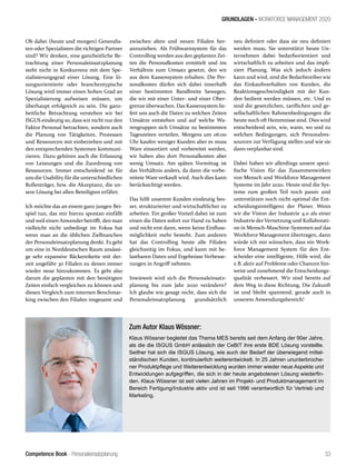 Competence Book - Personaleinsatzplanung
GRUNDLAGEN - WORKFORCE MANAGEMENT 2020
33
Ob dabei (heute und morgen) Generalis-
ten oder Spezialisten die richtigen Partner
sind? Wir denken, eine ganzheitliche Be-
trachtung einer Personaleinsatzplanung
steht nicht in Konkurrenz mit dem Spe-
zialisierungsgrad einer Lösung. Eine lö-
sungsorientierte oder branchentypische
Lösung wird immer einen hohen Grad an
Spezialisierung aufweisen müssen, um
überhaupt erfolgreich zu sein. Die ganz-
heitliche Betrachtung verstehen wir bei
ISGUS eindeutig so, dass wir nicht nur den
Faktor Personal betrachten, sondern auch
die Planung von Tätigkeiten, Prozessen
und Ressourcen mit einbeziehen und mit
den entsprechenden Systemen kommuni-
zieren. Dazu gehören auch die Erfassung
von Leistungen und die Zuordnung von
Ressourcen. Immer entscheidend ist für
uns die Usability für die unterschiedlichen
Rollenträger, bzw. die Akzeptanz, die un-
sere Lösung bei allen Beteiligten erfährt.
Ich möchte das an einem ganz jungen Bei-
spiel tun, das mir hierzu spontan einfällt
und weil einen Anwender betrifft, den man
vielleicht nicht unbedingt im Fokus hat
wenn man an die üblichen Zielbranchen
der Personaleinsatzplanung denkt. Es geht
um eine in Norddeutschen Raum ansässi-
ge sehr expansive Bäckereikette mit der-
zeit ungefähr 30 Filialen zu denen immer
wieder neue hinzukommen. Es geht also
darum die geplanten mit den benötigten
Zeiten einfach vergleichen zu können und
diesen Vergleich zum internen Benchmar-
king zwischen den Filialen insgesamt und
zwischen alten und neuen Filialen her-
anzuziehen. Als Frühwarnsystem für das
Controlling werden aus den geplanten Zei-
ten die Personalkosten ermittelt und ins
Verhältnis zum Umsatz gesetzt, den wir
aus dem Kassensystem erhalten. Die Per-
sonalkosten dürfen sich dabei innerhalb
einer bestimmten Bandbreite bewegen,
die wir mit einer Unter- und einer Ober-
grenze überwachen. Das Kassensystem lie-
fert uns auch die Daten zu welchen Zeiten
Umsätze entstehen und auf welche Wa-
rengruppen sich Umsätze zu bestimmten
Tageszeiten verteilen. Morgens um 06:00
Uhr kaufen weniger Kunden aber es muss
Ware einsortiert und vorbereitet werden,
wir haben also dort Personalkosten aber
wenig Umsatz. Am späten Vormittag ist
das Verhältnis anders, da dann die vorbe-
reitete Ware verkauft wird. Auch dies kann
berücksichtigt werden.
Das hilft unserem Kunden eindeutig bes-
ser, strukturierter und wirtschaftlicher zu
arbeiten. Ein großer Vorteil dabei ist zum
einen die Daten sofort zur Hand zu haben
und nicht erst dann, wenn keine Einfluss-
möglichkeit mehr besteht. Zum anderen
hat das Controlling heute alle Filialen
gleichzeitig im Fokus, und kann mit be-
lastbaren Daten und Ergebnisse Verbesse-
rungen in Angriff nehmen.
Inwieweit wird sich die Personaleinsatz-
planung bis zum Jahr 2020 verändern?
Ich glaube wie gesagt nicht, dass sich die
Personaleinsatzplanung grundsätzlich
neu definiert oder dass sie neu definiert
werden muss. Sie unterstützt heute Un-
ternehmen dabei bedarfsorientiert und
wirtschaftlich zu arbeiten und das impli-
ziert Planung. Was sich jedoch ändern
kann und wird, sind die Bedarfstreiber wie
das Einkaufsverhalten von Kunden, die
Reaktionsgeschwindigkeit mit der Kun-
den bedient werden müssen, etc. Und es
sind die gesetzlichen, tariflichen und ge-
sellschaftlichen Rahmenbedingungen die
heute noch oft Hemmnisse sind. Dies wird
entscheidend sein, wie, wann, wo und zu
welchen Bedingungen, sich Personalres-
sourcen zur Verfügung stellen und wie sie
dann verplanbar sind.
Dabei haben wir allerdings unsere spezi-
fische Vision für das Zusammenwirken
von Mensch und Workforce Management
Systeme im Jahr 2020. Heute sind die Sys-
teme zum großen Teil noch passiv und
unterstützen noch nicht optimal die Ent-
scheidungsintelligenz der Planer. Wenn
wir die Vision der Industrie 4.0 als einer
Industrie der Vernetzung und Kollaborati-
on in Mensch-Maschine-Systemen auf das
Workforce Management übertragen, dann
würde ich mir wünschen, dass ein Work-
force Management System für den Ent-
scheider eine intelligente, Hilfe wird, die
z.B. aktiv auf Probleme oder Chancen hin-
weist und zunehmend die Entscheidungs-
qualität verbessert. Wir sind bereits auf
dem Weg in diese Richtung, Die Zukunft
ist und bleibt spannend, gerade auch in
unserem Anwendungsbereich!
Zum Autor Klaus Wössner:
Klaus Wössner begleitet das Thema MES bereits seit dem Anfang der 90er Jahre,
als die die ISGUS GmbH anlässlich der CeBIT ihre erste BDE Lösung vorstellte.
Seither hat sich die ISGUS Lösung, wie auch der Bedarf der überwiegend mittel-
ständischen Kunden, kontinuierlich weiterentwickelt. In 25 Jahren ununterbroche-
ner Produktpflege und Weiterentwicklung wurden immer wieder neue Aspekte und
Entwicklungen aufgegriffen, die sich in der heute angebotenen Lösung wiederfin-
den. Klaus Wössner ist seit vielen Jahren im Projekt- und Produktmanagement im
Bereich Fertigung/Industrie aktiv und ist seit 1996 verantwortlich für Vertrieb und
Marketing.
 