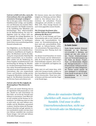 Competence Book - Personaleinsatzplanung
CASE STUDIES - HANDEL I
41
Zu Guido Zander:
Guido Zander studierte Wirtschaf-
tinformatik an der Otto-Fried-
rich-Universität in Bamberg und
arbeitet seit über zehn Jahren in
den Themen Arbeitszeitmanage-
ment und Personaleinsatzplanung.
Die Rollen als Berater, Projekt-,
Team- und Bereichsleiter, Mitglied
des Managementboards in einem
börsennotierten Softwareunterneh-
men gaben ihm dabei Gelegenheit,
die Themen sowohl operativ als
auch strategisch zu durchdringen.
Guido Zander ist seit dem 01.04.06
Geschäftsführer bei Dr. Scherf
Schütt & Zander
Und wie verhält sich dies, wenn die
Unternehmen eher eine qualitäts-
orientierte Strategie verfolgen?
Hier ist dies ganz anders. Wird eine Qua-
litätsführerschaft verfolgt, sind Qualifika-
tion und Motivation des einzelnen Mitar-
beiters wesentlich. Die Händler investieren
in die Ausbildung ihrer Mitarbeiter und
berücksichtigen diese selbstverständlich
bei der Bedarfsermittlung. Die reine Ver-
fügbarkeit reicht bei weitem nicht aus.
Im Gegenteil: Der richtige Mitarbeiter zur
richtigen Zeit am richtigen Ort – nur dann
kann es funktionieren. Zu hochfrequen-
tierten Zeiten muss ausreichend geschultes
Personal vorhanden sein.
Eine Möglichkeit, um die Mitarbeiter ak-
tiv einzubinden ist, den ermittelten Perso-
nalbedarf je Qualifikation als Vorgabe zu
geben. Die Mitarbeiter sind für die Abde-
ckung der entsprechenden Bedarfsprofile
selber verantwortlich, nur in Ausnahme-
fällen schaltet sich die Filialleitung ein.
Dieses Vorgehen ist bedarfsorientiert und
berücksichtigt die Belange der Mitarbei-
ter, was diese dementsprechend motiviert.
Eine solche Personaleinsatzplanung lässt
sich jedoch nur dann realisieren, wenn das
Unternehmen über eine entsprechende
Firmen- und Streitkultur verfügt und der
Umgang der Mitarbeiter miteinander kol-
legial ist. Die Mitarbeiter betrachten sich
als Teil eines Teams und schätzen sich.
Und wie sehen Sie Ihre Aufgabe als
Beratungshaus? Was können Sie
tun?
Wir setzen mit unserer Beratung weit vor
der eigentlichen Softwareauswahl an. Und
dies, obwohl uns viele Unternehmen ins
Boot holen, um sie bei der Auswahl einer
Software zu unterstützen. Unser Blick rich-
tet sich zunächst auf die Prozesse im Un-
ternehmen. Aus Erfahrung wissen wir, dass
es nicht reicht, eine neue Software anzu-
schaffen und die Mitarbeiter automatisch
zu planen. Zunächst müssen die Planungs-
prozesse betrachtet und ggf. optimiert so-
wie vereinheitlicht werden, erst dann kann
eine Software tatsächlich den erwarteten
Nutzen bringen. Und nicht jede Software
ist für jeden Prozess geeignet.
Wir betonen immer, dass eine Software
lediglich ein Werkzeug und kein Allheil-
mittel ist. Eine Software kann nur un-
terstützen, die vorhandenen Prozesse
reibungsloser und schneller zu machen.
Mehr nicht. Diese Aussage betonen wir
auch immer gegenüber unseren Kunden.
Die Strategie bestimmt also,
welches Tool zur Personaleinsatz-
planung das Beste ist?
Ja, so ist es. Je nach Strategie und Unter-
nehmenskultur gibt es eine Vielzahl von
teilweise sehr unterschiedlichen Pro-
zessen zur Personaleinsatzplanung, die
dann auch sehr unterschiedliche Anfor-
derungen an Software-Systeme stellen,
z.B. automatisierte Planungsverfahren vs.
Unterstützung einer Planung durch die
Mitarbeiter.
Aus diesem Grund betrachten wir immer
erst die Prozesse und die Arbeitszeitmo-
delle, die wir bei Bedarf an die jeweiligen
Zielvorstellungen anpassen, dann erst er-
stellen wir Lastenhefte und begleiten die
Softwareauswahl.
Daher raten wir auch immer dazu, nicht
sofort eine Lösung zu kaufen, sondern vor
dem Auswahlprozess einen fachkundigen
Berater hinzuzurufen. Dieser kann neut-
ral beraten und eben auch mal den Finger
in die Wunde legen.
„Wenn der stationäre Handel
überleben will, muss er kurzfristig
handeln. Und zwar in allen
Unternehmensbereichen, nicht nur
im Vertrieb oder im Marketing.“
 