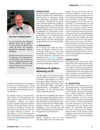 Competence Book - Business Intelligence
GRUNDLAGEN - VIRTUAL ROUNDTABLE
25
klare Zielorientierung und ein passgenau-
er Einsatz von Automatisierung – damit
die Anwender im Unternehmen sich auf
die eigentliche Wertschöpfung konzent-
rieren konnten.
Ein häufiges Thema ist die Zusammen-
arbeit zwischen IT und Fachbereich. Die
einen wollen vor allem die IT Governan-
ce-Richtlinien einhalten, die anderen
brauchen schnelle Lösungen für konkrete
Probleme. Mit dem Konzept des „Self-Ser-
vice-Business Intelligence“ hat SAS hier
alle nötigen Tools an Bord, um beide Sei-
ten optimal bedienen zu können – auf
allen Ebenen: von der Datenintegration
über Datenqualität bis hin zum Reporting.
Viele weitere Beispiele gelungener Projek-
te finden Sie hier.
Wolfgang Seybold
Wir haben in unserer mittlerweilesiebzehn-
jährigen Geschichte steter Weiterentwick-
lung Tausende von zufriedenen Kunden
und entsprechend nachweisliche Erfolge
zu verbuchen. Natürlich lässt sich bei ge-
nauem Hinsehen der ROI im Einzelfall nur
sehr schwierig beziffern, da in BI-Projekten
regelmäßig sowohl messbare als auch nicht
messbare Verbesserungen in der Entschei-
dungsfähigkeit von Unternehmen zusam-
menkommen. Insofern kann es sich per se
bei ROI-Werten nur um Schätzwerte han-
deln. Wir haben jedoch von vereinzelten
Kunden gehört, dass ihren Berechnungen
zufolge der ROI weit unter einem Jahr liegt.
Dr. Wolfgang Martin
Das ist richtig, und es gibt auch hinrei-
chend viele Beispiele. Neulich hat Gart-
ner-Analyst Doug Laney in einer seiner
Präsentationen 55 Fallstudien zu Big Da-
ta-Analytik präsentiert. Das konnte man
beispielsweise bei SearchCIO nachlesen.
Als Analyst lasse ich hier aber das Feld den
Anbietern, die auf ihren Webseiten ja ent-
sprechende Fallbeispiele vorhalten.
Maßnahmen für größeren
Markterfolg von BI?
Um den Erfolg von innovativen Busi-
ness-Intelligence-Lösungen im Markt
zu fördern, unterstützen wir im Rah-
men unserer Meta-Initiativen („2020“)
auch dieses Thema mit unseren Part-
nern. Mit BARC, TDWI und anderen
Organisationen, Veranstaltern und
Netzwerken ist die BI-Community
schon umfassend vernetzt.
Wo sehen Sie noch Bedarf, das Thema
über das heutige BI-Ecosystem hinaus
zu unterstützen? Wie könnte man an-
dere Netzwerke und Aktivitäten unter-
stützen und vernetzen? Welche Kom-
petenzen können und möchten Sie
einbringen, um die Community und
andere Unternehmen bei ihrem Wand-
lungsprozess zu unterstützen?
Dr. Thomas Keil
Business Intelligence und erst recht
„Big Data“ klingt nach viel Technik: das
schreckt ab und wird immer noch als
IT-Thema qualifiziert. Es muss den An-
bietern noch mehr, den konkreten Nutzen
ihrer Lösungen fürdie Herausforderungen
der Unternehmen aufzuzeigen. Im BIT-
KOM engagieren wir uns, und auch ich
persönlich, im Zusammenhang mit „Big
Data“. Dort konnte ein umfassender Leit-
faden für das Thema erarbeitet werden,
dervorallem Beispiele und Anwendungss-
zenarien versammelt sowie einen Konsens
im Bereich Definition und Begriffsbildung
versucht. Das kann der Sache nur helfen
– sonst operiert jeder Anbieter mit seiner
spezifischen Sicht auf das immer gleiche
Thema und verwirrt mehr, als damit er-
klärt werden kann. Wie können wir näher
an die Anwender heranrücken? Vielleicht
mit Business Intelligence-Arbeitsgruppen
in den Branchenverbänden von Automo-
bilindustrie über Pharma bis hin zum Ver-
band der Einzelhändler? Das würden wir
gerne unterstützen.
Wolfgang Seybold
BI-Lösungen werden schon in der nahen
Zukunft für jeden kaufmännischen Ange-
stellten und umso mehr jeden Manager
zum täglichen Handwerkszeug gehören.
Entsprechend müssen sich Berufsschulen,
Fachhochschulen und Universitäten auch
darauf einrichten und das BI-Thema in
ihren Lehrplänen bzw. Studienangeboten
auf breiterer Front als bislang berücksich-
tigen.
Dr. Sebastian Klenk
Bedarf sehen wir hinsichtlich einer ziel-
gruppenspezifischen und glaubwürdigen
Kommunikation des Anwendernutzens
von BI-Lösungen. Dies lässt sich beispiels-
weise anhand praktischer Fallstudien
erreichen. Zudem bieten wir praxisori-
entierte Workshops vor Ort an, um die
Vorteile für die Anwender noch deutlicher
hervorzu-heben. Fachlich bringt EXASOL
eine hohe Kompetenz in der In-Memo-
ry-Technologie ein und adaptiert dabei
flexibel die individuelle Herangehens-
weise und Umsetzung bei den Kunden.
Hierbei kommt uns die Hardware-Unab-
hängigkeit zugute, durch die sich EXASo-
lution passgenau in jede IT-Landschaft
integrieren lässt.
Zum Autor Dr. Wolfgang Martin:
Vor der Gründung des Wolfgang
MARTIN Teams war Dr. Martin 5
½ Jahre lang bei der META Group,
zuletzt als Senior Vice President
International Application Delivery
Strategies.
Darüber hinaus kennt man ihn aus
TV-Interviews, durch Fachartikel in
der Wirtschafts- und IT-Presse, als
Autor der Strategic Bulletins zu den
Themen BI/BPM, SOA und CRM
(www.it-research.net) und als Her-
ausgeber und Co-Autor,.
 