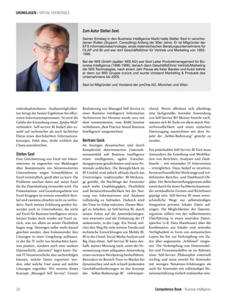 Competence Book - Business Intelligence
GRUNDLAGEN - VIRTUAL ROUNDTABLE
28
Zum Autor Stefan Sexl:
Seinen Einstieg in den Business Intelligence Markt hatte Stefan Sexl in verschie-
denen Rollen (Support, Consulting) Anfang der 90er Jahre. Er ist Mitgründer der
EFS Informationstechnologie, eines österreichischen Beratungsunternehmens für
OLAP und BI und war dort Geschäftsführer für Vertrieb und Marketing von 1992-
1996.
Bei der MIS GmbH (später: MIS AG) war Sexl Leiter Produktmanagement für Bu-
siness Intelligence (1996-1999), danach dann Geschäftsführer Vertrieb/Marketing
der MIS Technologies, nach einem Jahr Pause als freier Berater und Autor kehrte
er dann zur MIS Gruppe zurück und wurde Vorstand Marketing & Produkte des
Unternehmens bis 2005.
Sexl ist Mitgründer und Vorstand der pmOne AG, München und Wien.
individualisierbaren Analysemöglichkei-
ten bringt die besten Ergebnisse bei effizi-
enten Informationsprozessen. So wird die
Gefahr der Entstehung eines „Spider Web“
verhindert. Self-service BI bedarf also so-
wohl auf technischer als auch fachlicher
Ebene eines durchdachten Informations-
konzepts. Fehlt dies, droht wirklich das
Chaos auszubrechen.
Stefan Sexl
Eine Gleichsetzung von Excel mit Inkon-
sistenzen ist angesichts von Meldungen
über Restatements von börsennotierten
Unternehmen wegen Formelfehlern in
Excel verständlich, greift aber zu kurz: Die
Probleme tauchen dann auf, wenn Excel
für die Datenhaltung verwendet wird. Die
Präsentations- und Gestaltungsebene von
Excel hingegen ist erstens unendlich flexi-
bel und zweitens ohnehin nicht zu verhin-
dern: Nach meiner Erfahrung greifen An-
wender auch in Unternehmen, die nicht
auf Excel für Business Intelligence setzen,
letzten Endes doch wieder auf Excel zu-
rück, was vor allem an seiner Flexibilität
liegen mag. Deswegen sollte mehr darauf
geachtet werden, dass Endanwender ihre
Lösungen in einer Umgebung aufbauen,
in der die IT nicht nur beobachten kann,
was passiert, sondern auch eine saubere
Datenschicht „darunter“ legen kann. Da-
mit IT-Verantwortliche also nachverfolgen
können, welche Daten exportiert wer-
den, oder welche User wann auf welche
Lösungen zugreifen. Wir nennen dieses
Konzept „Managed Self Service“. Unsere
Realisierung von Managed Self Service in
einer Business Intelligence Information
Architecture bei Heraeus wurde 2012 mit
dem renommierten, vom BARC-Institut
verliehenen „Best Practice Award Business
Intelligence“ ausgezeichnet.
Bertram Geck
Im heutigen dynamischen und durch
Komplexität determinierten Unterneh-
mensumfeld soll Business Intelligence
einen intelligenten, agilen Entschei-
dungsprozess gewährleisten und neue Po-
tenziale aufdecken. Die Beweglichkeit im
BI-Umfeld wird jedoch oftmals durch das
Unvermögen traditioneller BI-Werkzeu-
ge getrübt, die Nachfrage der Anwender
nach mehr Unabhängigkeit, Flexibilität
und Benutzerfreundlichkeit bei der Nut-
zung von Informationen und Analysen
vollständig zu befrieden. Dadurch wird
der Time-to-Value reduziert. Diesen Man-
gel zu beheben, ist Self-Serivce BI, durch
seinen Fokus auf die Anwenderintegra-
tion einerseits und die Entlastung der IT
andererseits, in der Lage. Ein Trend, wel-
cher den Weg für viele weitere Trends und
technische Entwicklungen wie Mobile BI,
BI in der Cloud, Social Media Analyse und
Big Data ebnet. Self-Service BI kann des-
halb, meiner Meinung nach, unter der Vo-
raussetzung einer adäquaten Anwendung
einen enormen Wertbeitrag herbeiführen.
Besonders im Bereich Time-to-Market bei
dynamischen und sich schnell ändernden
Geschäftsanforderungen ist das Konzept
des Selbst-Bedienungs-BI vielverspre-
chend. Worin offenbart sich allerdings
eine fachgemäße, korrekte Anwendung
von Self-Service BI? Meiner Ansicht nach,
müssen sich BI-Tools vor allem durch Nut-
zerfreundlichkeit und einen einfachen
Datenzugang auszeichnen um dem As-
pekt der „Selbst-Bedienung“ gerecht zu
werden.
Ein praktikables Self-Service BI Tool muss
Anwendern die Erstellung und Modifika-
tion von Berichten, Analysen und Dash-
boards – mit minimaler IT Intervention
– ermöglichen. Dazu bedarf es intuitiver,
benutzerfreundlicher Werkzeuge und vor-
definierter Berichts- und Dashboard-Ob-
jekte. Der Berichterstellungsprozess sollte
somitdurchfüreinen Fachbereichsanwen-
der verständliche Formen und Richtlinien
geprägt sein. Self-Service BI muss unter-
schiedliche Wege zur selbstständigen
Integration privater, lokaler Daten auf-
zeigen. Die Möglichkeiten der Datenin-
tegration sollten von der vollkommenen
Überführung in einen zentralen Daten-
speicher (z.B. Data Warehouse) über die
Kombination aus lokaler und zentraler
Verfügbarkeit in Form von semantischen
Layers bis hin zur Verknüpfung von Da-
ten über sogenannte „Schlüssel“ rangie-
ren. Die Verknüpfung von Datenmodel-
len und Prozessmodellen ist im Rahmen
einer Self-Service Philosophie essentiell
wichtig und muss sowohl für Anwender
mit wenigen Notations-Erfahrungen als
auch für Anwender mit vollständiger No-
tationserfahrung einfach realisierbar sein.
 