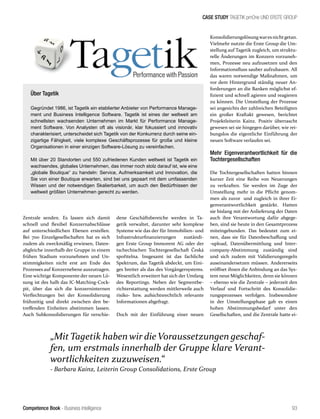 Competence Book - Business Intelligence
CASE STUDY TAGETIK pmOne UND ERSTE GROUP
93
Zentrale senden. Es lassen sich damit
schnell und flexibel Konzernabschlüsse
auf unterschiedlichen Ebenen erstellen.
Bei 700 Einzelgesellschaften hat es sich
zudem als zweckmäßig erwiesen, Daten-
abgleiche innerhalb der Gruppe in einem
frühen Stadium vorzunehmen und Un-
stimmigkeiten nicht erst am Ende des
Prozesses auf Konzernebene auszutragen.
Eine wichtige Komponente der neuen Lö-
sung ist des halb das IC-Matching-Cock-
pit, über das sich die konzerninternen
Verflechtungen bei der Konsolidierung
frühzeitig und direkt zwischen den be-
treffenden Einheiten abstimmen lassen.
Auch Subkonsolidierungen für verschie-
dene Geschäftsbereiche werden in Ta-
getik verwaltet, darunter sehr komplexe
Systeme wie das der für Immobilien- und
Infrastrukturfinanzierungen zuständi-
gen Erste Group Immorent AG oder der
tschechischen Tochtergesellschaft Česká
spořitelna. Insgesamt ist das fachliche
Spektrum, das Tagetik abdeckt, um Eini-
ges breiter als das des Vorgängersystems.
Wesentlich erweitert hat sich der Umfang
des Reportings. Neben der Segmentbe-
richterstattung werden mittlerweile auch
risiko- bzw. aufsichtsrechtlich relevante
Informationen abgefragt.
Doch mit der Einführung einer neuen
Konsolidierungslösungwares nichtgetan.
Vielmehr nutzte die Erste Group die Um-
stellung auf Tagetik zugleich, um struktu-
relle Änderungen im Konzern vorzuneh-
men, Prozesse neu aufzusetzen und den
Informationsfluss sauber aufzubauen. All
das waren notwendige Maßnahmen, um
vor dem Hintergrund ständig neuer An-
forderungen an die Banken möglichst ef-
fizient und schnell agieren und reagieren
zu können. Die Umstellung der Prozesse
sei angesichts der zahlreichen Beteiligten
ein großer Kraftakt gewesen, berichtet
Projektleiterin Kainz. Positiv überrascht
gewesen sei sie hingegen darüber, wie rei-
bungslos die eigentliche Einführung der
neuen Software verlaufen sei.
Mehr Eigenverantwortlichkeit für die
Tochtergesellschaften
Die Tochtergesellschaften hatten binnen
kurzer Zeit eine Reihe von Neuerungen
zu verkraften. Sie werden im Zuge der
Umstellung mehr in die Pflicht genom-
men als zuvor und zugleich in ihrer Ei-
genverantwortlichkeit gestärkt. Hatten
sie bislang mit der Anlieferung der Daten
auch ihre Verantwortung dafür abgege-
ben, sind sie heute in den Gesamtprozess
miteingebunden. Das bedeutet zum ei-
nen, dass sie für Datenbeschaffung und
-upload, Datenübermittlung und Inter-
company-Abstimmung zuständig sind
und sich zudem mit Validierungsregeln
auseinandersetzen müssen. Andererseits
eröffnet ihnen die Anbindung an das Sys-
tem neue Möglichkeiten, denn sie können
– ebenso wie die Zentrale – jederzeit den
Verlauf und Fortschritt des Konsolidie-
rungsprozesses verfolgen. Insbesondere
in der Umstellungsphase gab es einen
hohen Abstimmungsbedarf unter den
Gesellschaften, und die Zentrale hatte ei-
Über Tagetik
Gegründet 1986, ist Tagetik ein etablierter Anbieter von Performance Manage-
ment und Business Intelligence Software. Tagetik ist eines der weltweit am
schnellsten wachsenden Unternehmen im Markt für Performance Manage-
ment Software. Von Analysten oft als visionär, klar fokussiert und innovativ
charakterisiert, unterscheidet sich Tagetik von der Konkurrenz durch seine ein-
zigartige Fähigkeit, viele komplexe Geschäftsprozesse für große und kleine
Organisationen in einer einzigen Software-Lösung zu vereinfachen.
Mit über 20 Standorten und 550 zufriedenen Kunden weltweit ist Tagetik ein
wachsendes, globales Unternehmen, das immer noch stolz darauf ist, wie eine
„globale Boutique“ zu handeln: Service, Aufmerksamkeit und Innovation, die
Sie von einer Boutique erwarten, sind bei uns gepaart mit dem umfassenden
Wissen und der notwendigen Skalierbarkeit, um auch den Bedürfnissen der
weltweit größten Unternehmen gerecht zu werden.
„MitTagetik haben wir dieVoraussetzungen geschaf-
fen, um erstmals innerhalb der Gruppe klare Verant-
wortlichkeiten zuzuweisen.“
- Barbara Kainz, Leiterin Group Consolidations, Erste Group
 