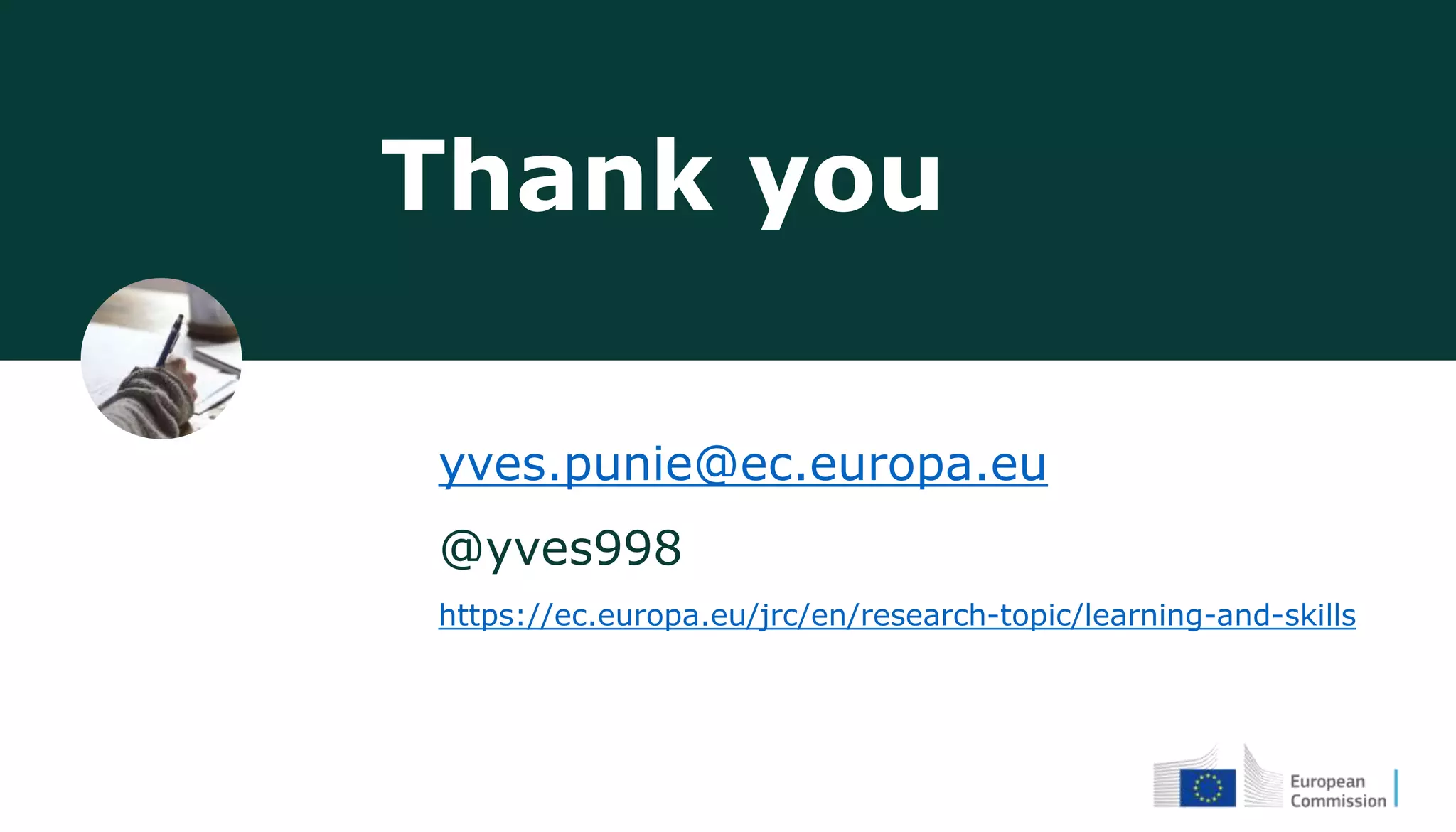Thank you
yves.punie@ec.europa.eu
@yves998
https://ec.europa.eu/jrc/en/research-topic/learning-and-skills
 