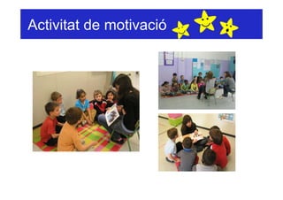 Activitat de motivació
 