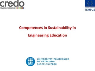 1


www.upc.edu




              Competences in Sustainability in
                   Engineering Education
 
