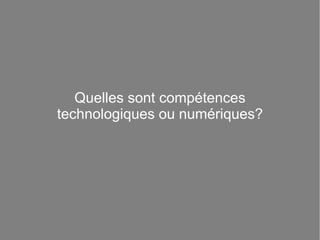 Quelles sont compétences technologiques ou numériques? 