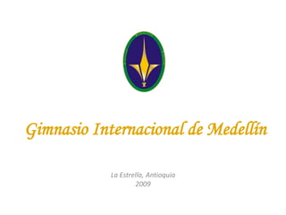 Gimnasio Internacional de Medellín La Estrella, Antioquia 2009 