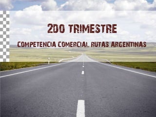 Competencia comercial rutas argentinas l 2do. trimestre