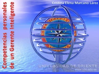 Cristina Elena Marcano Lárez Competencias  personales de  un Gerente Inteligente 
