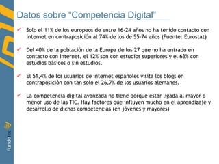 Antes de empezar…..¿ Cuantos tenéis blog?¿Cuántos estáis en alguna red social?¿Cuántos os habéis bajado un demo de software – programa de internet y lo ha probado?¿Cuántos tenéis móvil?¿Y GPS?“Las TIC cambian la forma de hacer las cosas”Añaden funcionalidadesQuitan funcionalidades Hay “Competencia Digital” para ciudadanos y para empresas.