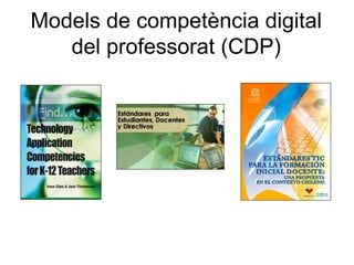 Models de competència digital
   del professorat (CDP)
 