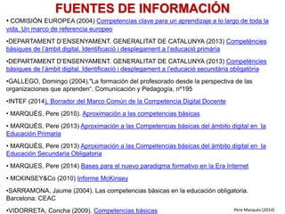 La clave del éxito:
Que los profesores vean que…
- El uso de las TIC es fácil, pueden aprender a manejarlas
sin problema en poco tiempo.
- El uso de las TIC es cómodo, no dará problemas ni estrés;
los modelos didácticos son buenos, flexibles, controlables.
- El uso de la TIC es útil, eficaz, aporta valor añadido para
realizar actividades de mayor potencial didáctico y lograr
más motivación y participación del alumnado.
- El uso de la TIC es eficiente, facilita la labor docente y no
exige dedicar más tiempo ni esfuerzo.
PD Pere Marquès (2008)
 