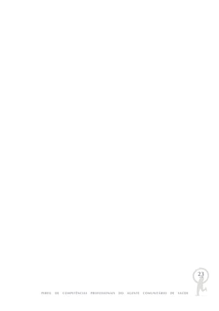 PERFIL DE COMPETÊNCIAS PROFISSIONAIS DO AGENTE COMUNITÁRIO DE SAÚDE
23
 