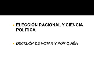 TEORÍA DELA ELECCIÓN PÚBLICA (TEP)La efectiva competencia política obligaría a los gobiernos a mejorar sus desempeños y a procurar los intereses de la ciudadanía, bajo la amenaza (creíble) de perder la base sobre la cual depredan.