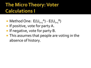 NotationU = Utility (actual or hypothetical)E = expected valueA = the incumbent party at time tB = the opposition (out-of-power) party at time t