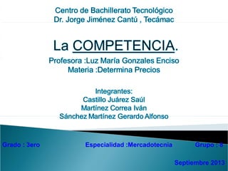 Grado : 3ero Especialidad :Mercadotecnia Grupo : 8
Septiembre 2013
 