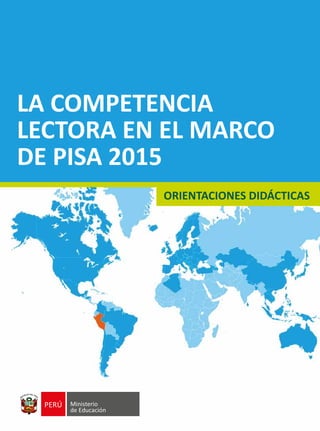 LA COMPETENCIA
LECTORA EN EL MARCO
DE PISA 2015
ORIENTACIONES DIDÁCTICAS
 