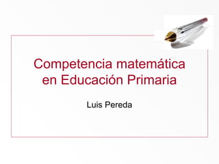 Competencia matem ática en Educación Primaria Luis Pereda 