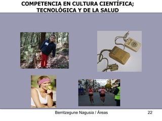 COMPETENCIA EN CULTURA CIENTÍFICA; TECNOLÓGICA Y DE LA SALUD 